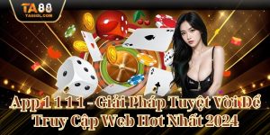 App 1 1 1 1 - Giải Pháp Tuyệt Vời Để Truy Cập Web Hot Nhất 2024