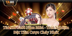 Tài Xỉu Ta88 Năm 2024 - Trải Nghiệm Đặt Tiền Cược Cháy Nhất